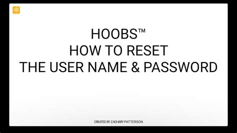 However, when I go to the login screen, I do not see a place to set up a new account, nor can I figure out what the password is. . Reset hoobs password